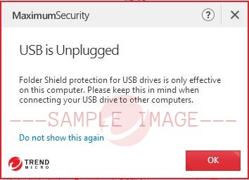 USB is Unplugged. Folder Shield protection for USB drivers is only effective on this computer. Please keep this in mind when connecting your USB drive to other computers.”